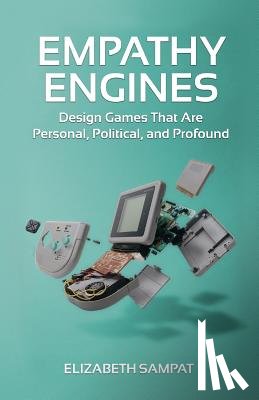 Fisher, Adam - Empathy Engines: Design Games That Are Personal, Political, And Profound