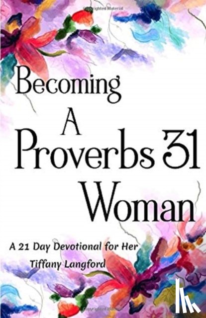 Langford, Tiffany - Becoming a Proverbs 31 Woman