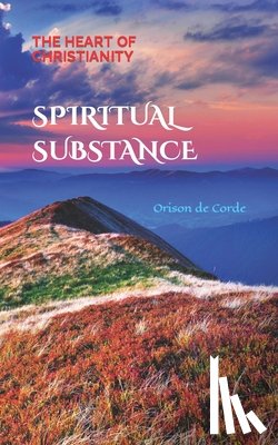 de Corde, Orison - Spiritual Substance