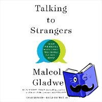 Gladwell, Malcolm - Talking to Strangers
