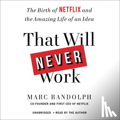 Randolph, Marc - That Will Never Work