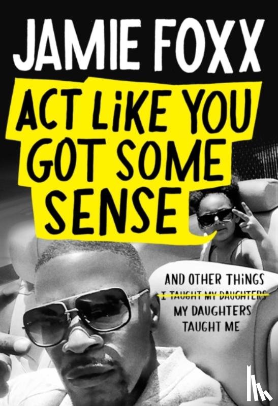 Foxx, Jamie - Act Like You Got Some Sense