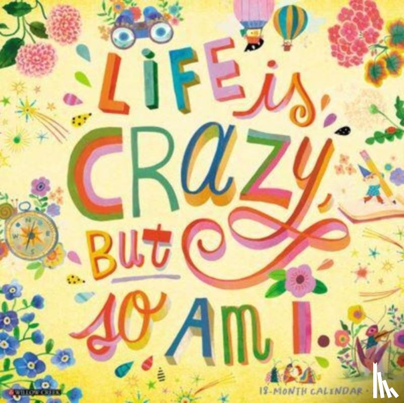  - Life Is Crazy, But So Am I 2024 12 X 12 Wall Calendar
