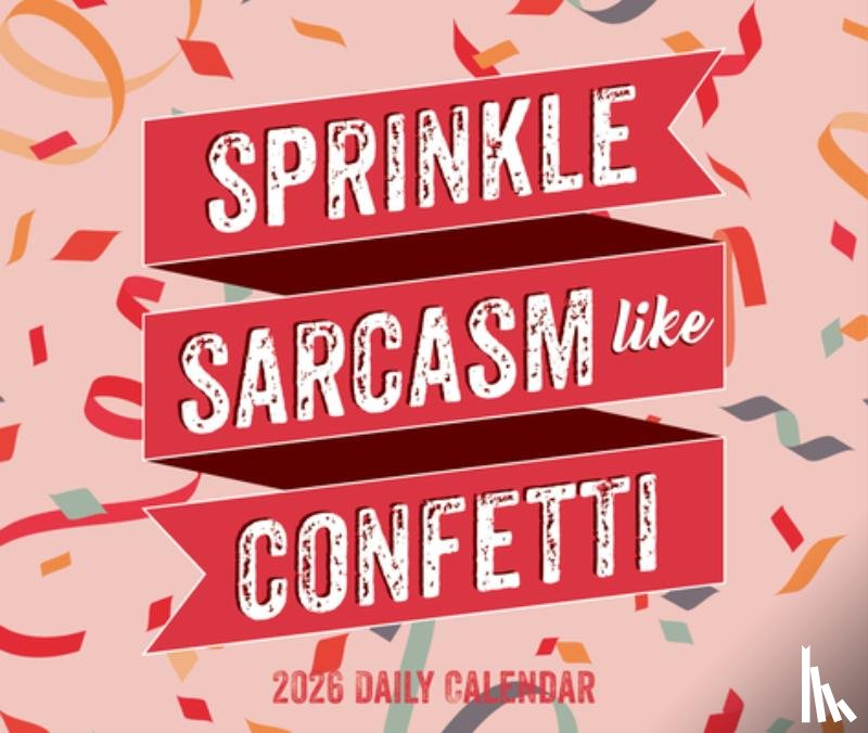 Willow Creek Press - Sprinkle Sarcasm Like Confetti 2026 5.4 X 6.2 Box Calendar