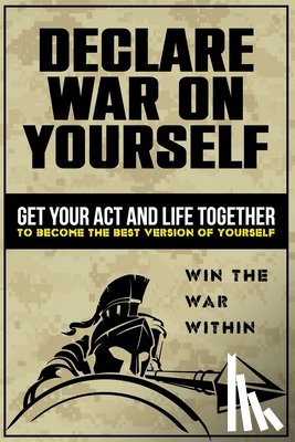 Summers, Marc - Declare War on Yourself: How to Get Your Act and Life Together to Become a Better Version of Yourself