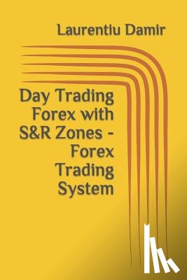 Damir, Laurentiu - Day Trading Forex with S&R Zones - Forex Trading System