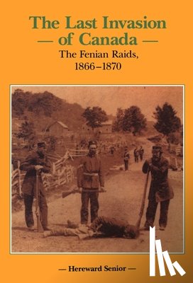 Senior, Hereward - The Last Invasion of Canada
