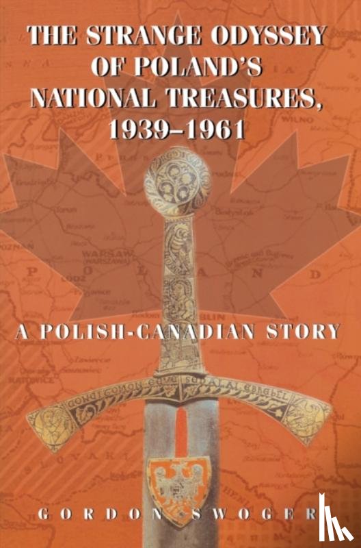 Swoger, Gordon - The Strange Odyssey of Poland's National Treasures, 1939-1961