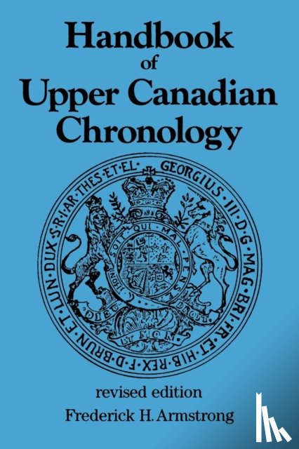 Armstrong, Frederick H. - Handbook of Upper Canadian Chronology