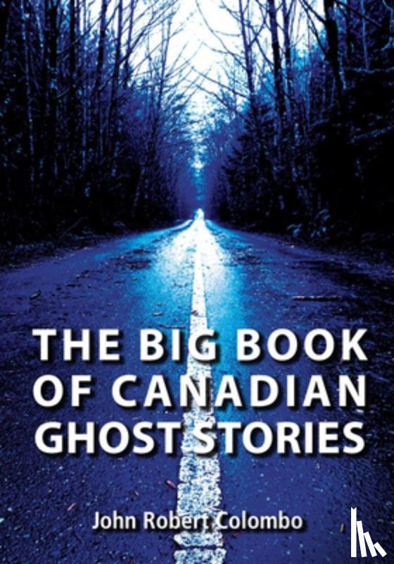 Colombo, John Robert - The Big Book of Canadian Ghost Stories