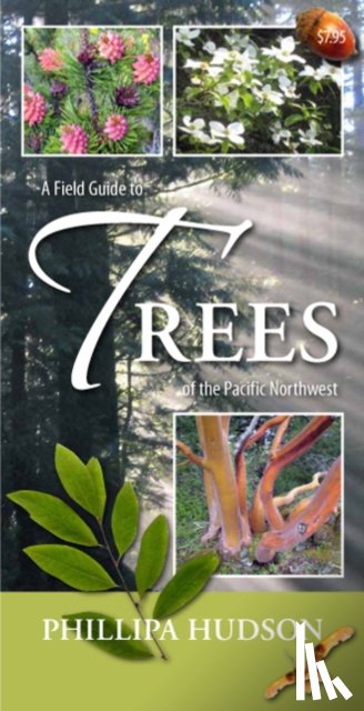 Phillipa Hudson - Field Guide to Trees of the Pacific Northwest