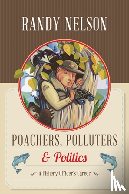 Randy J. Nelson - Poachers, Polluters & Politics