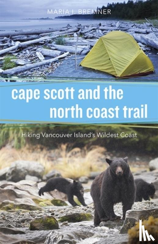 Bremner, Maria I. - Cape Scott and the North Coast Trail