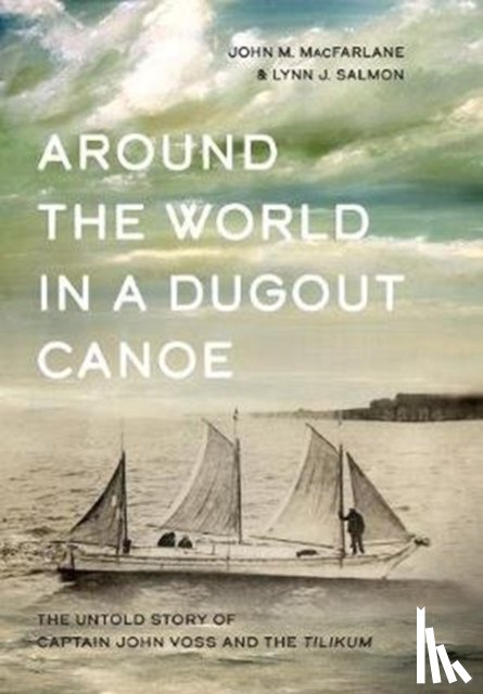 MacFarlane, John, Salmon, Lynn J. - Around the World in a Dugout Canoe