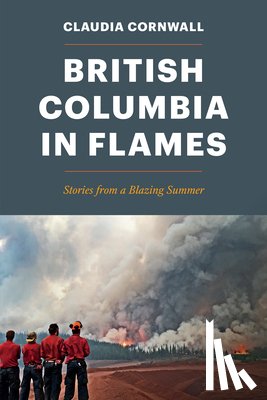 Cornwall, Claudia - British Columbia in Flames
