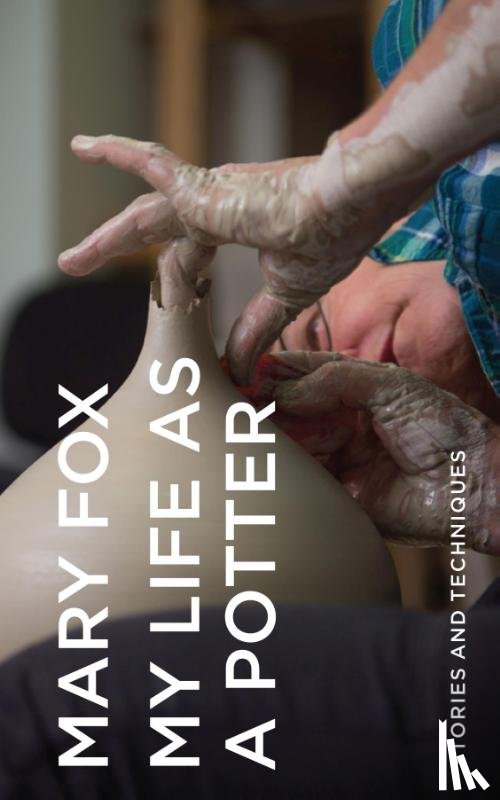 Fox, Mary - My Life as a Potter