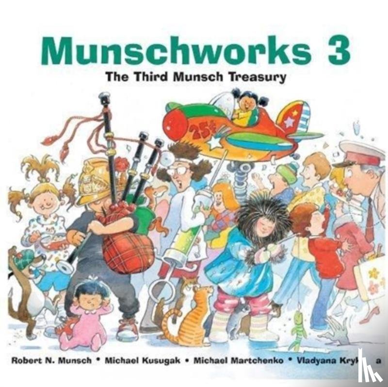 Munsch, Robert, Kusugak, Michael - Munschworks 3: The Third Munsch Treasury