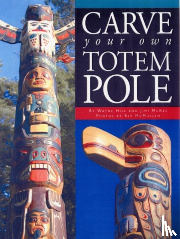 Hill, Wayne, McKee, Jimi - Carve Your Own Totem Pole