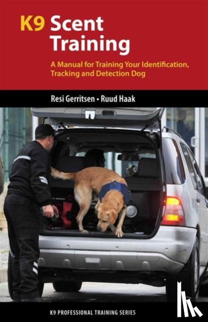 Gerritsen, Resi, Haak, Ruud - K9 Scent Training