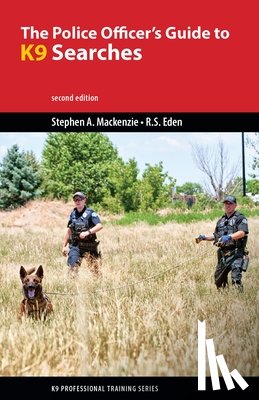 MacKenzie, Stephen A, Eden, Robert S - The Police Officer's Guide to K9 Searches
