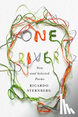 Sternberg, Ricardo - One River: New and Selected Poems
