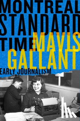 Richardson, Bill - Montreal Standard Time: The Early Journalism of Mavis Gallant