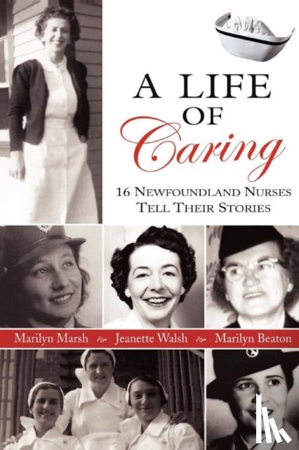 Walsh, Jeanette, Marsh, Marilyn, Beaton, Marilyn - A Life Of Caring
