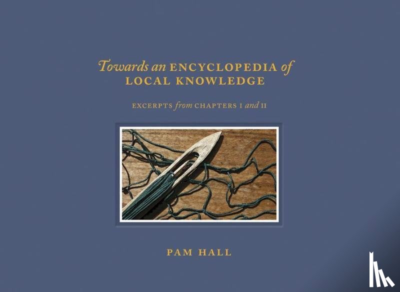 Hall, Pam - Towards an Encyclopedia of Local Knowledge Volume I