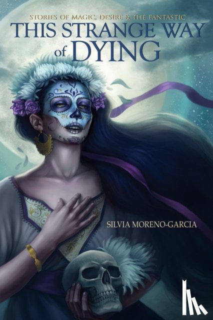 Moreno-Garcia, Silvia - This Strange Way of Dying