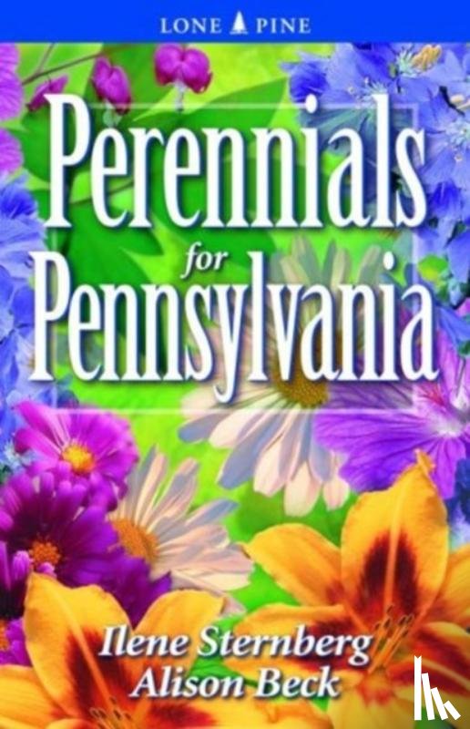 Sternberg, Ilene, Beck, Alison - Perennials for Pennsylvania