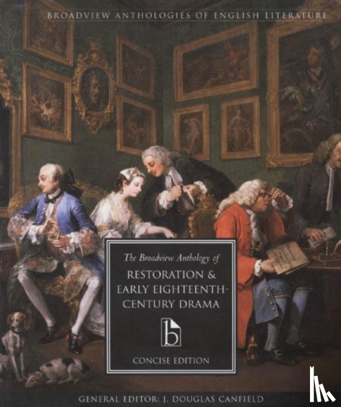  - The Broadview Anthology of Restoration and Early Eighteenth-Century Drama