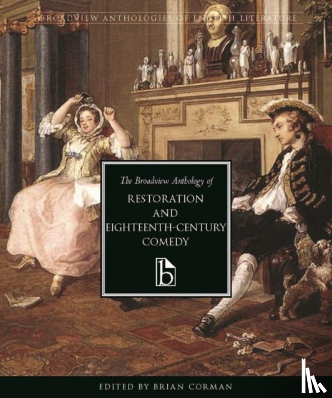  - The Broadview Anthology of Restoration and Eighteenth-Century Comedy