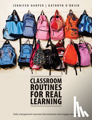 Harper, Jennifer, O'Brien, Kathryn - Classroom Routines for Real Learning