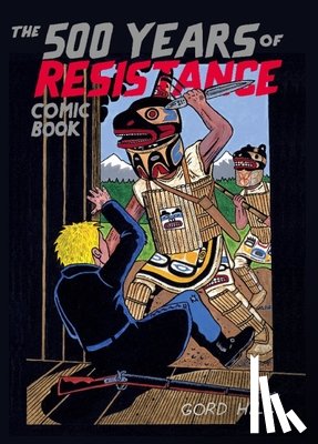 Hill, Gord - 500 Years of Resistance Comic Book