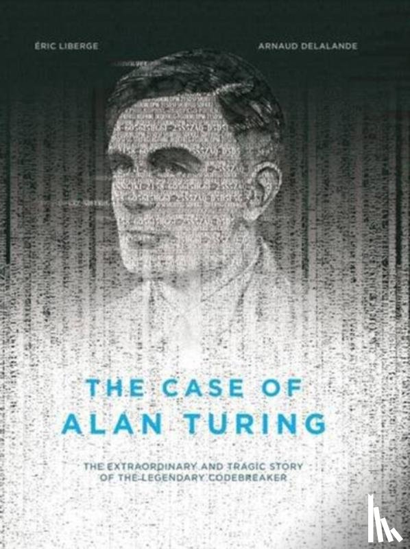 Liberge, Eric, Homel, David - The Case of Alan Turing