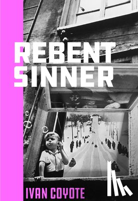 Coyote, Ivan - Rebent Sinner