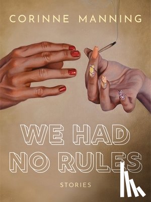 Manning, Corinne - We Had No Rules