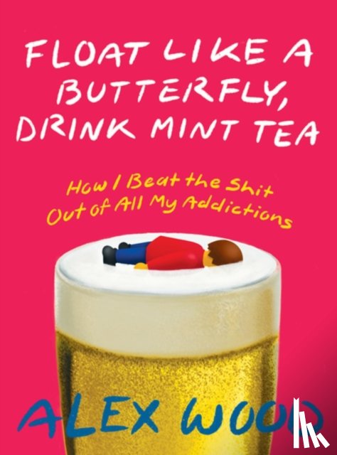 Wood, Alex - Float like a Butterfly, Drink Mint Tea