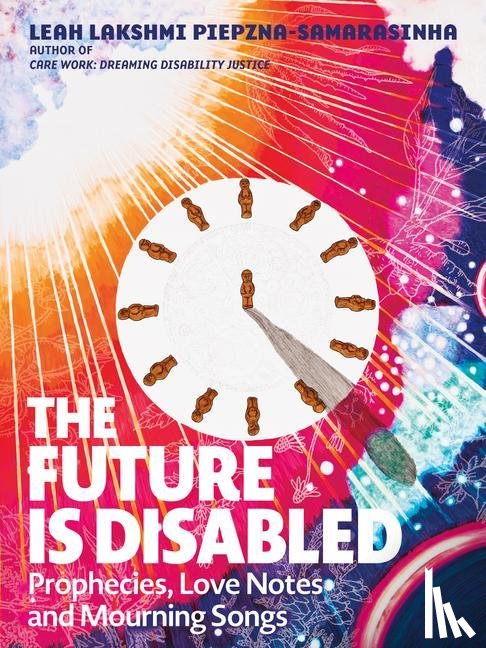 Piepzna-Samarasinha, Leah Lakshmi - The Future is Disabled
