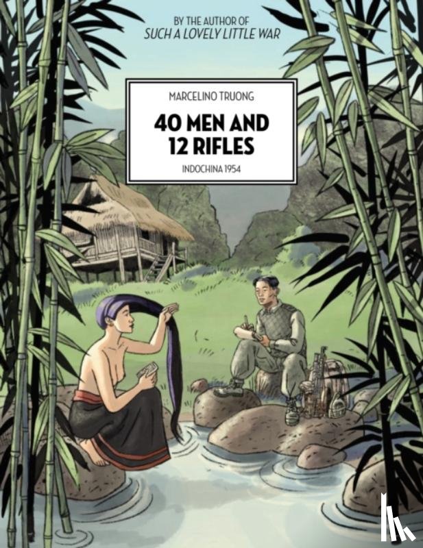 Truong, Marcelino - 40 Men and 12 Rifles