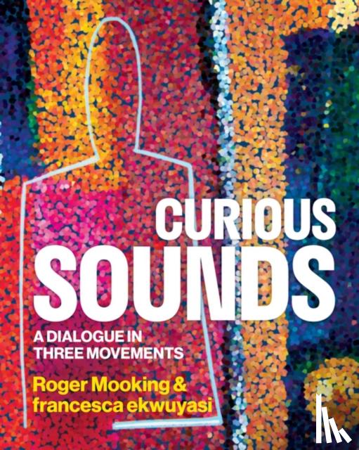 Mooking, Roger, ekwuyasi, francesca - Curious Sounds