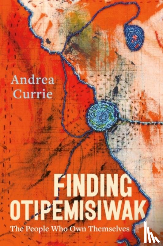 Currie, Andrea - Finding Otipemisiwak
