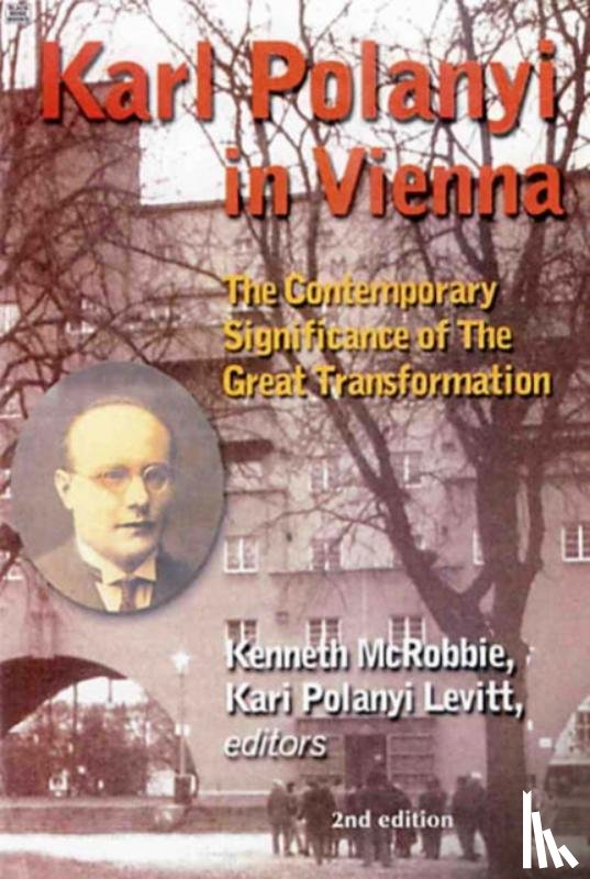 Mcrobbie, Mcrobbie, Levitt, Kari, Mcrobbie, Kenneth, Polanyi-levitt, Kari - Karl Polanyi In Vienna - The Contemporary Significance of The Great Transformation