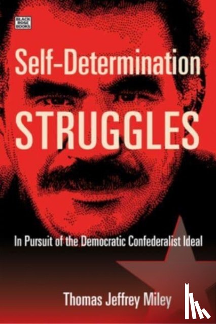 Miley, Thomas Jeffrey - Self-Determination Struggles - In Pursuit of the Democratic Confederalist Ideal