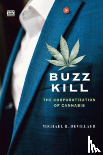 Devillaer, Michael - Buzz Kill - The Corporatization of Cannabis