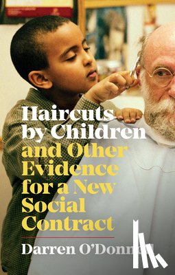 O'Donnell, Darren - Haircuts by Children, and Other Evidence for a New Social Contract