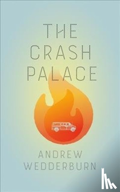 Wedderburn, Andrew - The Crash Palace