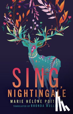 Poitras, Marie Helene - Sing, Nightingale