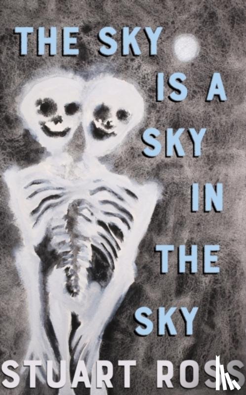 Ross, Stuart - The Sky Is a Sky in the Sky