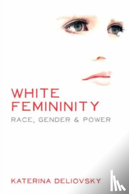 Deliovsky, Katerina - White Femininity